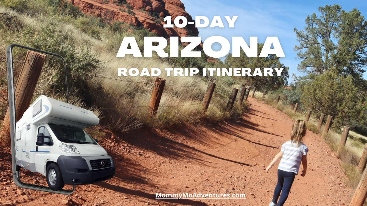 The Ultimate 10-Day Arizona Road Trip Itinerary for Your Next Trip