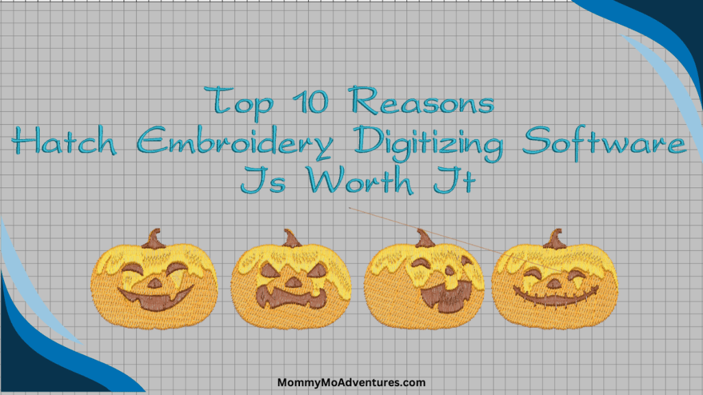 Top 10 Reasons Hatch Embroidery Digitizing Software is worth it